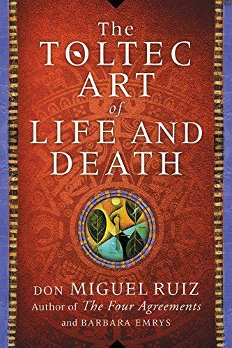 The Toltec Art of Life and Death