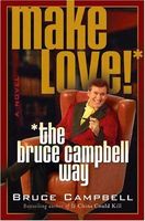Make Love the Bruce Campbell Way