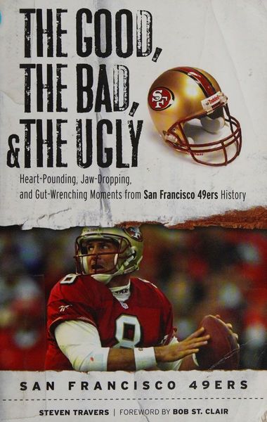 He good, the bad, and the ugly San Francisco 49ers