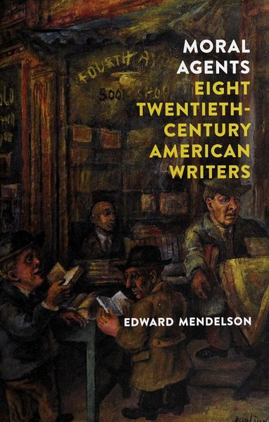 Moral Agents: Eight Twentieth-Century American Writers