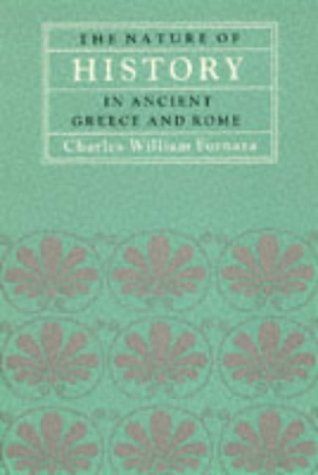 The Nature of History in Ancient Greece and Rome (Eidos: Studies in Classical Kinds)