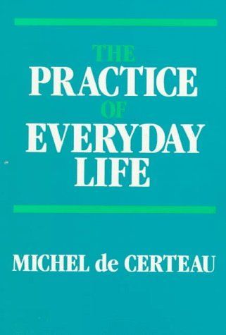 The Practice of Everyday Life (Practice of Everday Life)