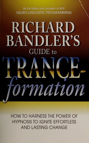 Richard Bandler's guide to trance-formation