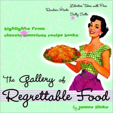 The Gallery of Regrettable Food