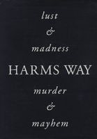 Harms Way: Lust & Madness, Murder & Mayhem