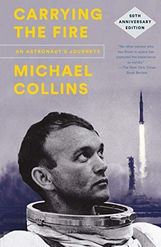 Carrying the Fire : An Astronaut's Journeys