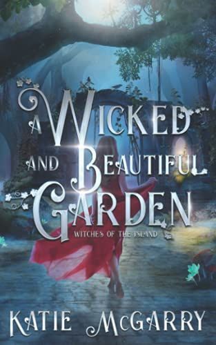 A Wicked and Beautiful Garden