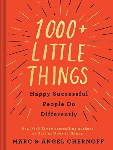 1,000+ Little Things Happy Successful People Do Differently