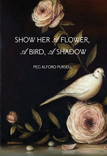Show Her a Flower a Bird a Shadow