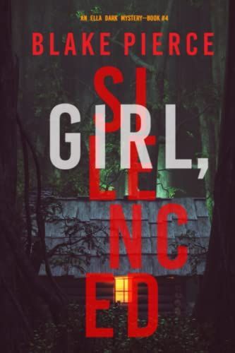Girl, Silenced (An Ella Dark FBI Suspense Thriller—Book 4)