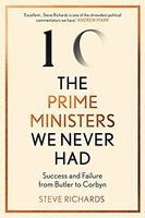 The Prime Ministers We Never Had