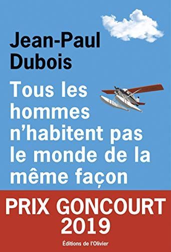 Tous les hommes n'habitent pas le monde de la même façon - Prix Goncourt 2019