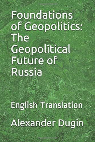Foundations of Geopolitics: the Geopolitical Future of Russia