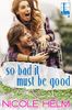 So Bad It Must Be Good