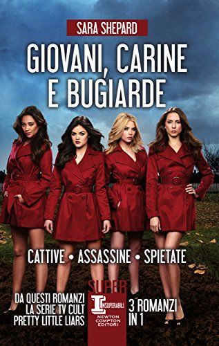 Giovani carine e bugiarde. Cattive - Assassine - Spietate