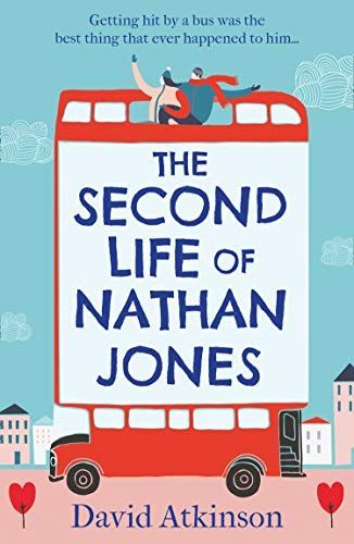 The Second Life of Nathan Jones: A laugh out loud, OMG! romcom that you won’t be able to put down!