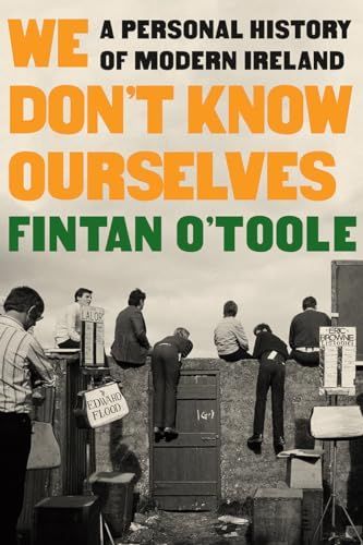 We Don't Know Ourselves: A Personal History of Modern Ireland