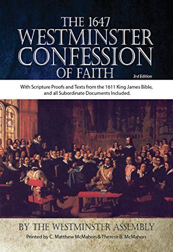 The 1647 Westminster Confession of Faith - KJV