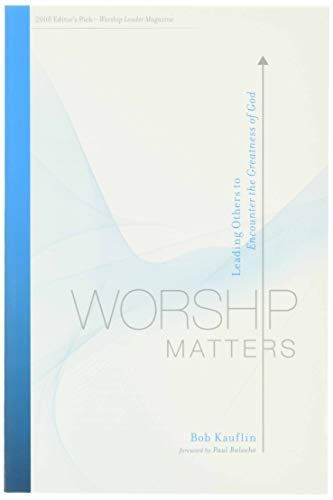 Worship Matters (Foreword by Paul Baloche)