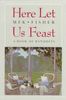 Here Let Us Feast
