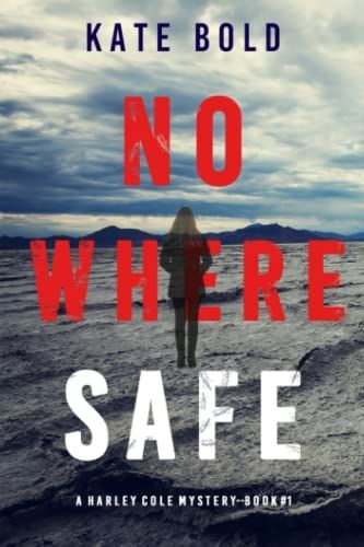 Nowhere Safe (A Harley Cole FBI Suspense Thriller—Book 1)