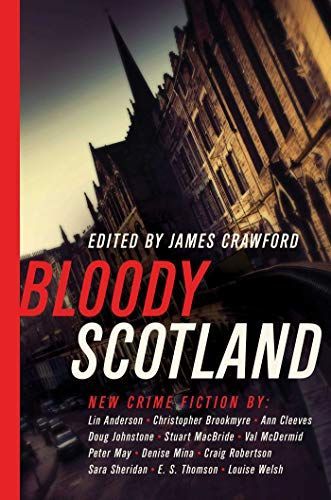 Bloody Scotland: New Fiction from Scotland's Best Crime Writers