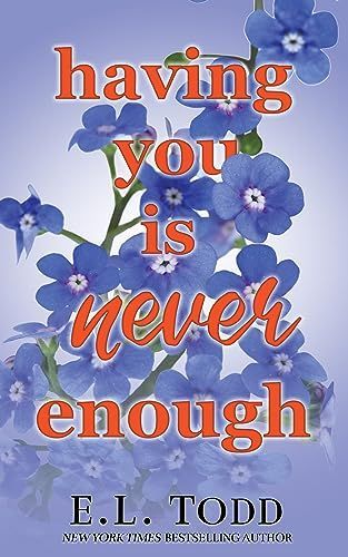 Having You is Never Enough