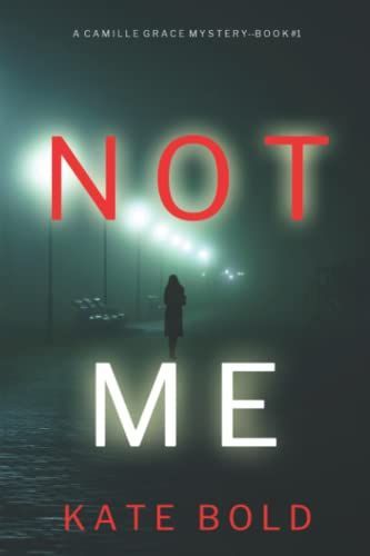 Not Me (A Camille Grace FBI Suspense Thriller—Book 1)