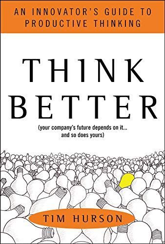 Think Better: An Innovator's Guide to Productive Thinking