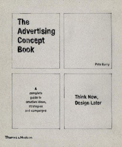 The Advertising Concept Book: Think Now, Design Later (Third)