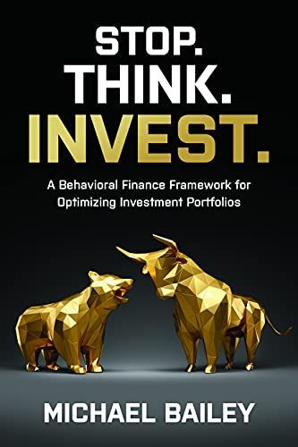 Stop. Think. Invest.: A Behavioral Finance Framework for Optimizing Investment Portfolios