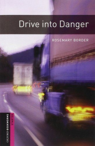 Drive into Danger (Oxford Bookworms Starters)