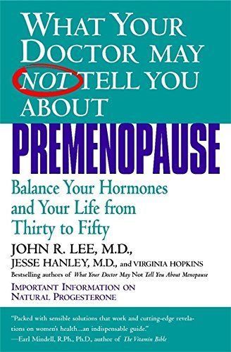 What Your Doctor May Not Tell You about Premenopause