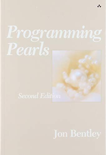 Programming Pearls (2 Volumes - Programming Pearls and More Programming Pearls: Confessions of a Coder)