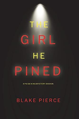 The Girl He Pined (A Paige King FBI Suspense Thriller—Book 1)