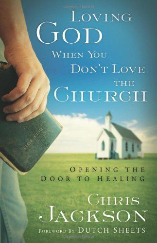 Loving God When You Don't Love the Church