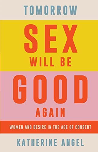 Tomorrow Sex Will Be Good Again