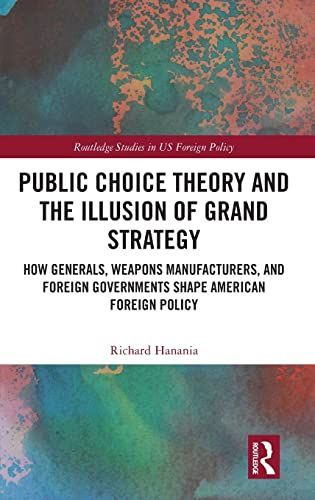 Public Choice Theory and the Illusion of American Grand Strategy