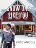 Snow One Liike You