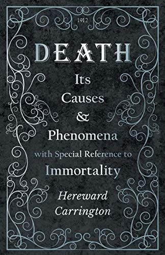 Death: Its Causes and Phenomena with Special Reference to Immortality