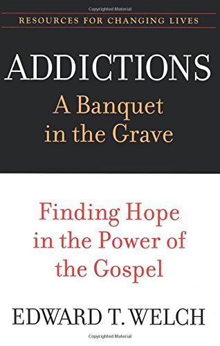 Addictions a Banquet in the Grave