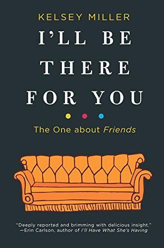 I'll be There for You