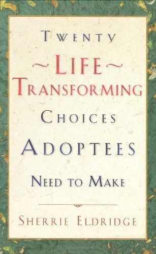 20 Life-Transforming Choices Adoptees Need to Make, Second Edition