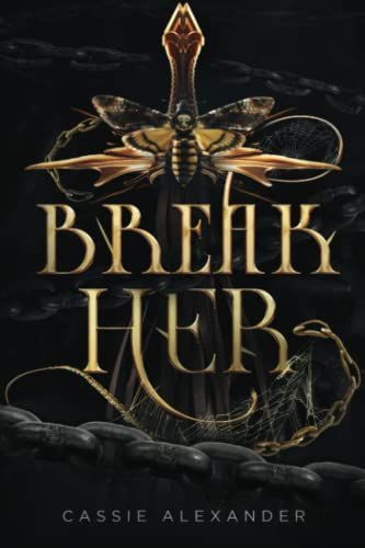 Break Her: A Dark Beauty and the Beast Fantasy Romance