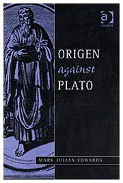 Origen Against Plato (Ashgate Studies in Philosophy & Theology in Late Antiquity) (Ashgate Studies in Philosophy & Theology in Late Antiquity) (Ashgate ... in Philosophy & Theology in Late Antiquity)