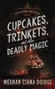 Cupcakes, Trinkets, and Other Deadly Magic