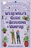A Werewolf's Guide to Seducing a Vampire