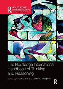 The Routledge International Handbook of Thinking and Reasoning