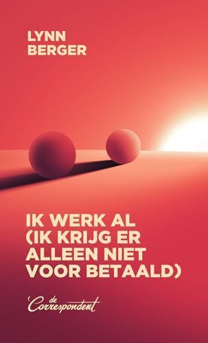 Ik werk al (ik krijg er alleen niet voor betaald).