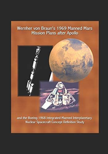 Wernher Von Braun's 1969 Manned Mars Mission Plans After Apollo and the Boeing 1968 Integrated Manned Interplanetary Nuclear Spacecraft Concept Definition Study